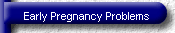 Early Pregnancy Problems