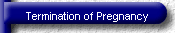 Termination of Pregnancy