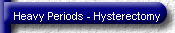 Heavy Periods - Hysterectomy